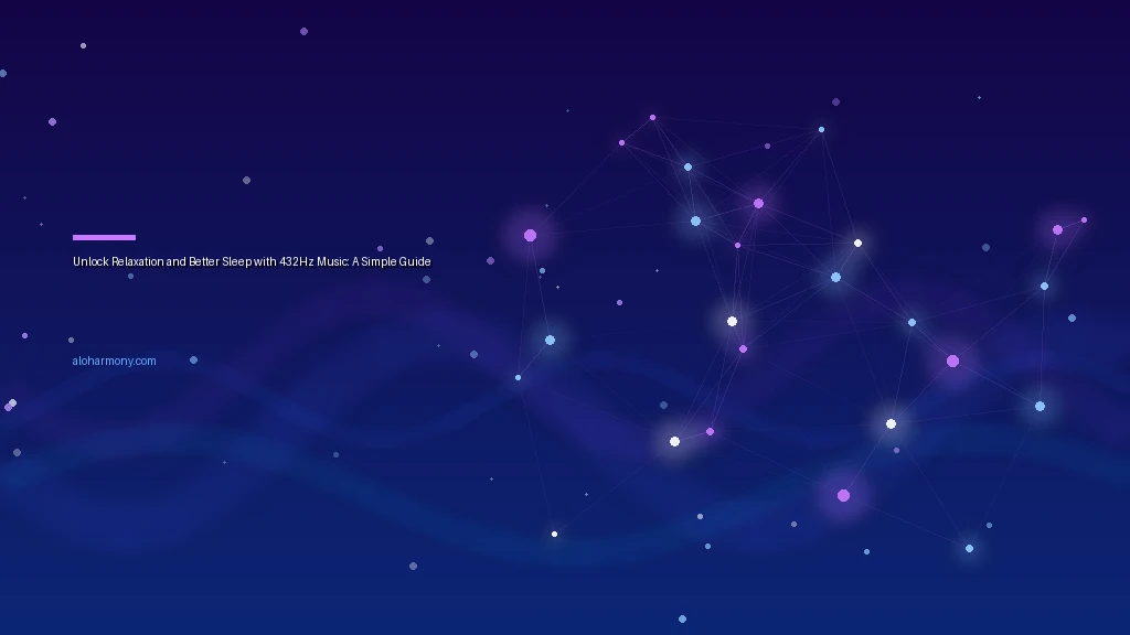 Unlock Relaxation and Better Sleep with 432Hz Music: A Simple Guide