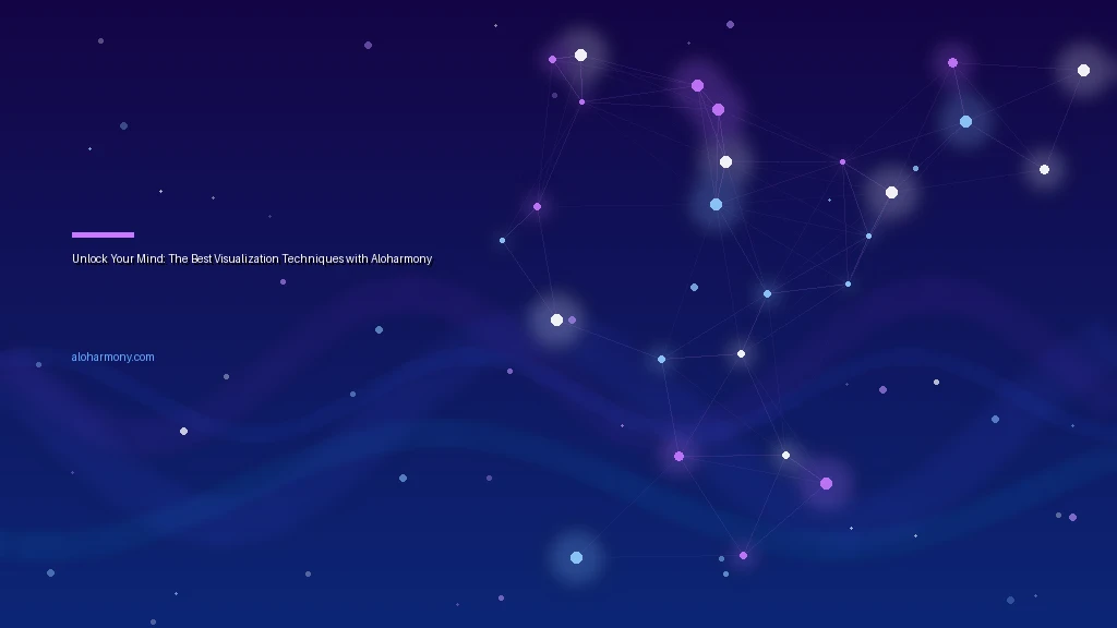 Unlock Your Mind: The Best Visualization Techniques with Aloharmony