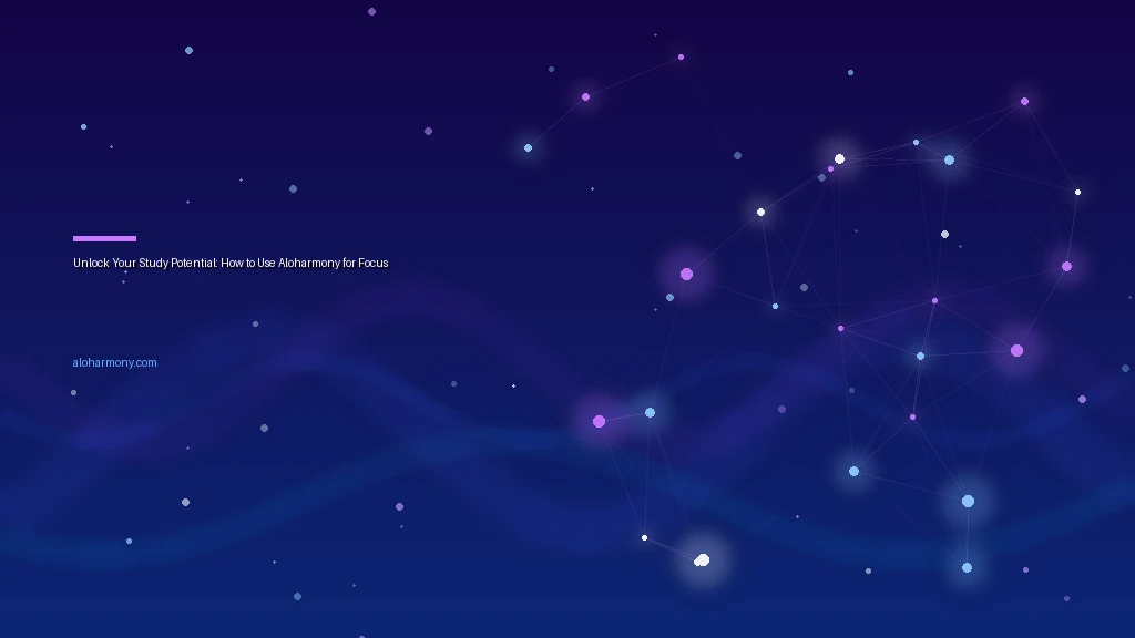 Unlock Your Study Potential: How to Use Aloharmony for Focus
