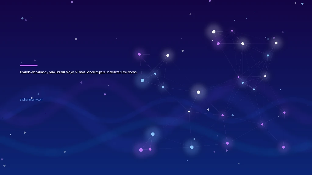 Usando Aloharmony para Dormir Mejor: 5 Pasos Sencillos para Comenzar Esta Noche
