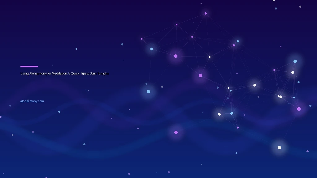 Using Aloharmony for Meditation: 5 Quick Tips to Start Tonight