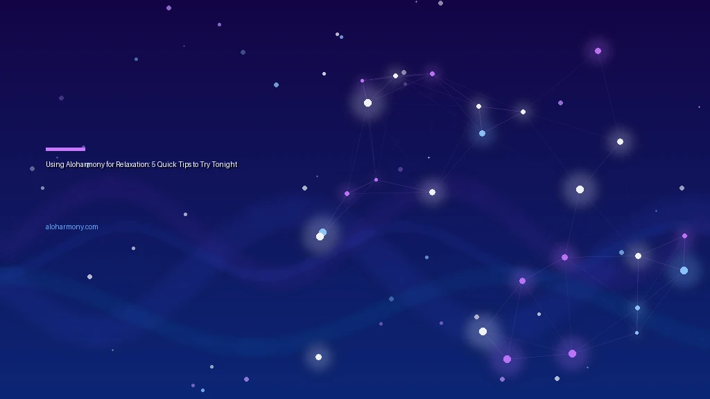 Using Aloharmony for Relaxation: 5 Quick Tips to Try Tonight