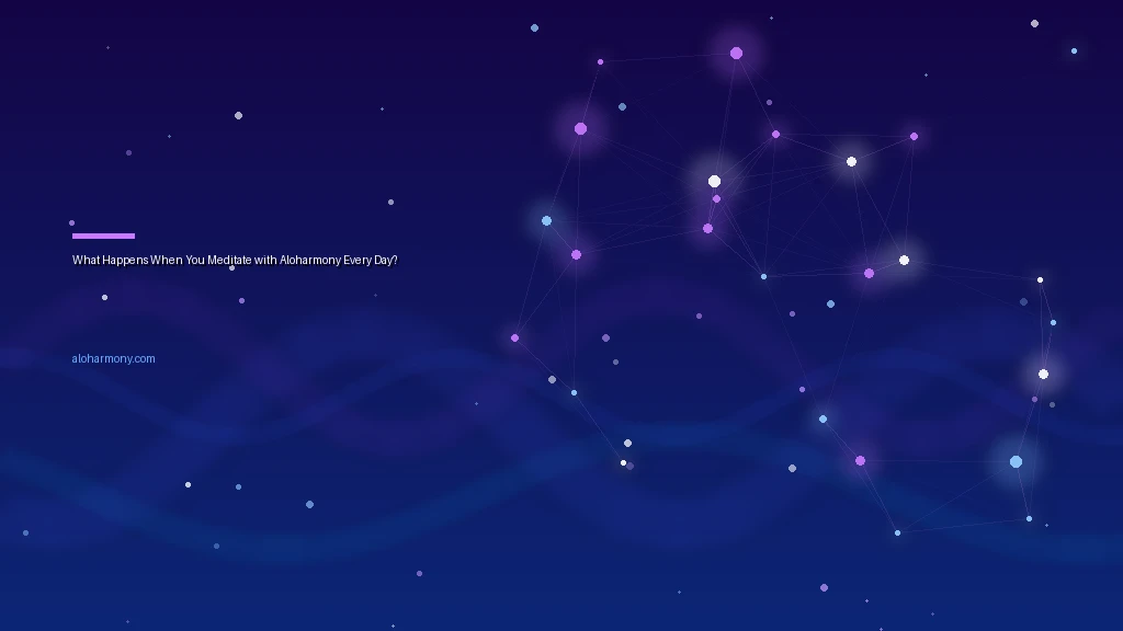 What Happens When You Meditate with Aloharmony Every Day?