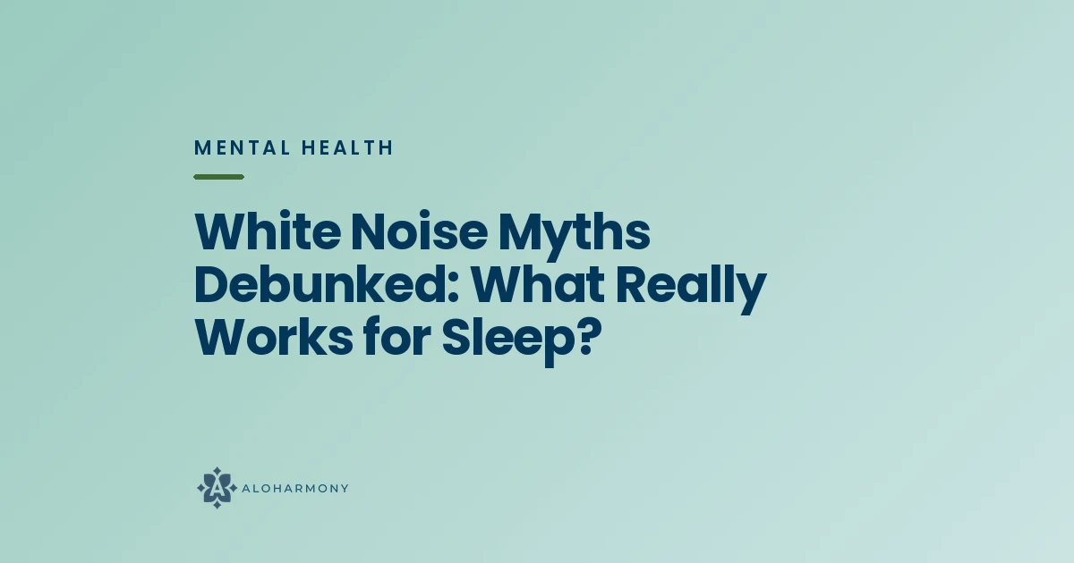 White Noise Myths Debunked: What Really Works for Sleep?