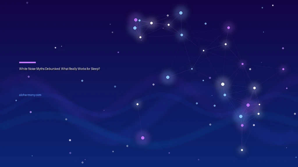 White Noise Myths Debunked: What Really Works for Sleep?