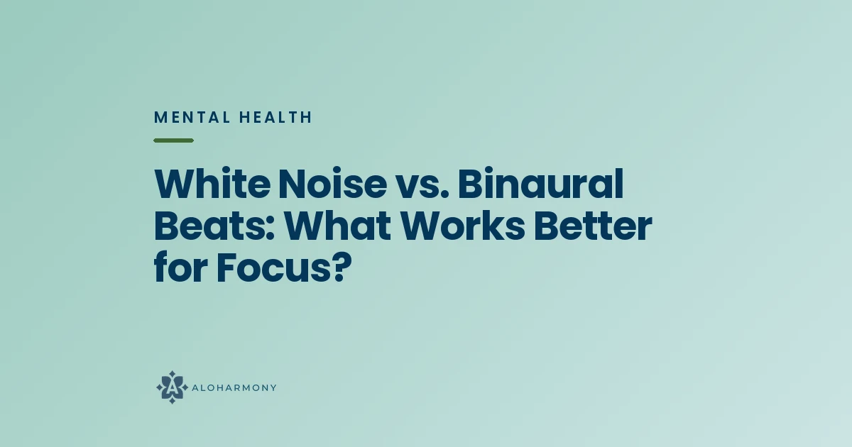 White Noise vs. Binaural Beats: What Works Better for Focus?