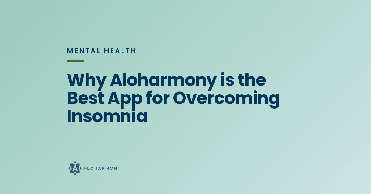 Why Aloharmony is the Best App for Overcoming Insomnia