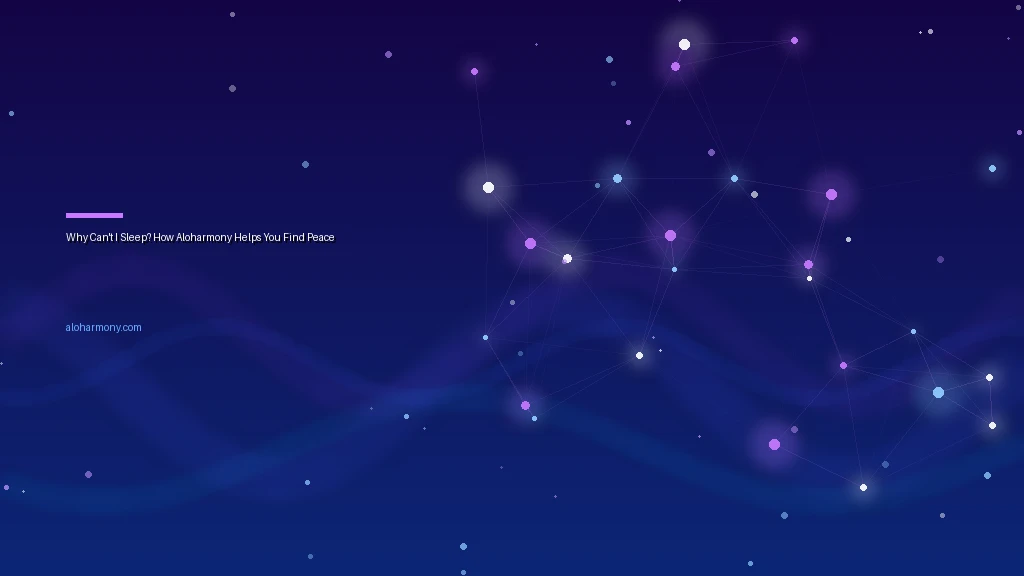 Why Can't I Sleep? How Aloharmony Helps You Find Peace