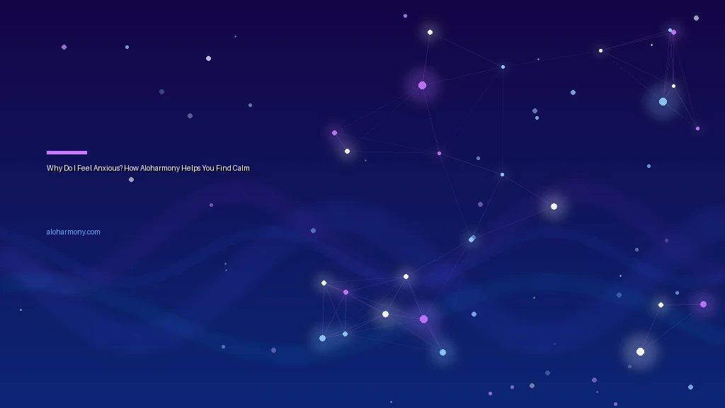 Why Do I Feel Anxious? How Aloharmony Helps You Find Calm