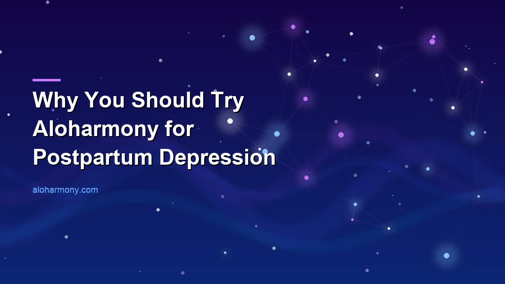 Why You Should Try Aloharmony for Postpartum Depression