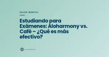 Estudiando para Exámenes: Aloharmony vs. Café – ¿Qué es más efectivo?