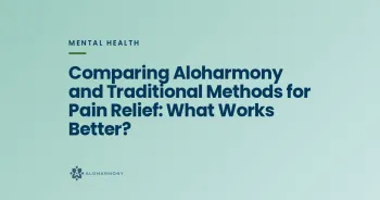 Comparing Aloharmony and Traditional Methods for Pain Relief: What Works Better?