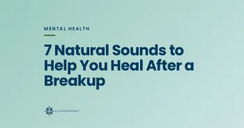 7 Natural Sounds to Help You Heal After a Breakup