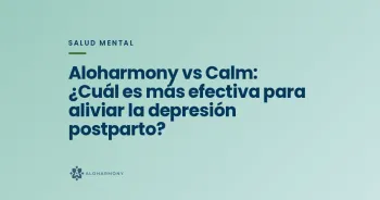 Aloharmony vs Calm: ¿Cuál es más efectiva para aliviar la depresión postparto?