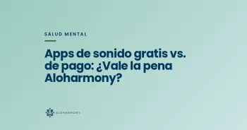 Apps de sonido gratis vs. de pago: ¿Vale la pena Aloharmony?