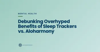 Debunking Overhyped Benefits of Sleep Trackers vs. Aloharmony