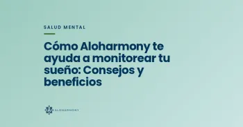 Cómo Aloharmony te ayuda a monitorear tu sueño: Consejos y beneficios