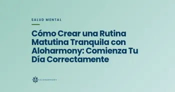 Cómo Crear una Rutina Matutina Tranquila con Aloharmony: Comienza Tu Día Correctamente
