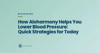 How Aloharmony Helps You Lower Blood Pressure: Quick Strategies for Today