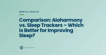 Comparison: Aloharmony vs. Sleep Trackers – Which is Better for Improving Sleep?