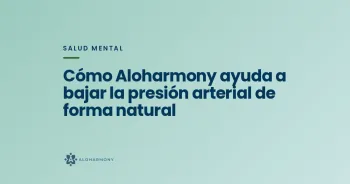 Cómo Aloharmony ayuda a bajar la presión arterial de forma natural