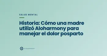 Historia: Cómo una madre utilizó Aloharmony para manejar el dolor posparto