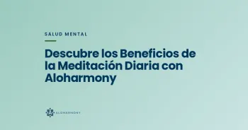 Descubre los Beneficios de la Meditación Diaria con Aloharmony