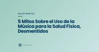 5 Mitos Sobre el Uso de la Música para la Salud Física, Desmentidos