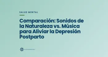 Comparación: Sonidos de la Naturaleza vs. Música para Aliviar la Depresión Postparto