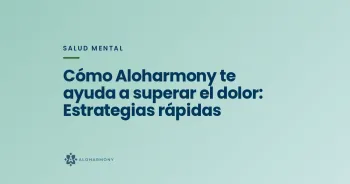 Cómo Aloharmony te ayuda a superar el dolor: Estrategias rápidas