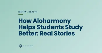 How Aloharmony Helps Students Study Better: Real Stories