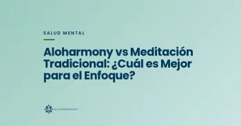Aloharmony vs Meditación Tradicional: ¿Cuál es Mejor para el Enfoque?