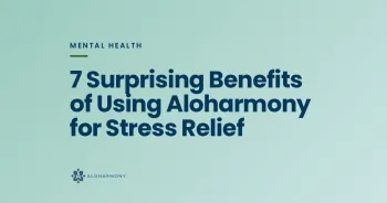 7 Surprising Benefits of Using Aloharmony for Stress Relief