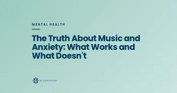 The Truth About Music and Anxiety: What Works and What Doesn't