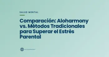 Comparación: Aloharmony vs. Métodos Tradicionales para Superar el Estrés Parental