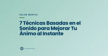 7 Técnicas Basadas en el Sonido para Mejorar Tu Ánimo al Instante