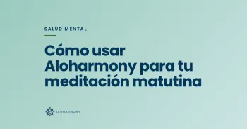 Cómo usar Aloharmony para tu meditación matutina
