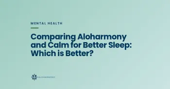 Comparing Aloharmony and Calm for Better Sleep: Which is Better?