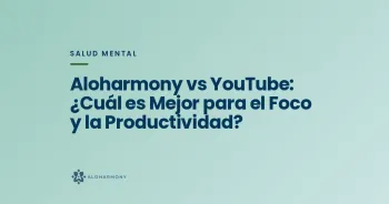 Aloharmony vs YouTube: ¿Cuál es Mejor para el Foco y la Productividad?
