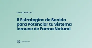 5 Estrategias de Sonido para Potenciar tu Sistema Inmune de Forma Natural