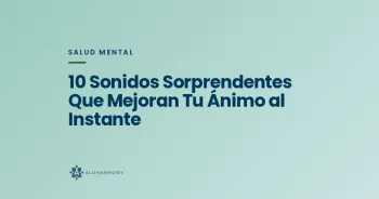 10 Sonidos Sorprendentes Que Mejoran Tu Ánimo al Instante