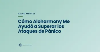 Cómo Aloharmony Me Ayudó a Superar los Ataques de Pánico