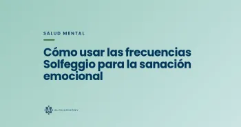 Cómo usar las frecuencias Solfeggio para la sanación emocional
