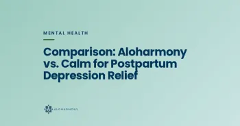 Comparison: Aloharmony vs. Calm for Postpartum Depression Relief
