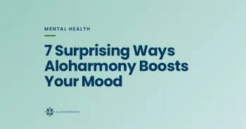 7 Surprising Ways Aloharmony Boosts Your Mood