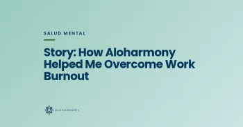 Story: How Aloharmony Helped Me Overcome Work Burnout