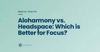 Aloharmony vs. Headspace: Which is Better for Focus?