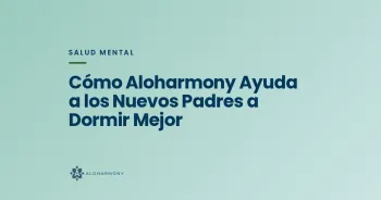 Cómo Aloharmony Ayuda a los Nuevos Padres a Dormir Mejor