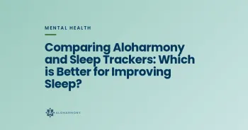 Comparing Aloharmony and Sleep Trackers: Which is Better for Improving Sleep?