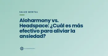 Aloharmony vs. Headspace: ¿Cuál es más efectivo para aliviar la ansiedad?